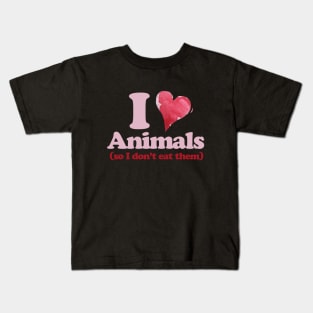 I love Animals so I don't eat them Kids T-Shirt